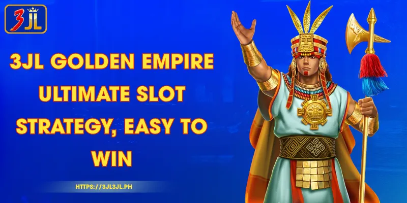 3JL Golden Empire - Ultimate Slot Strategy, Easy to Win