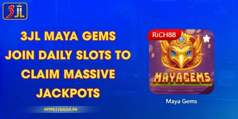 3JL Maya Gems - Join Daily Slots to Claim Massive Jackpots