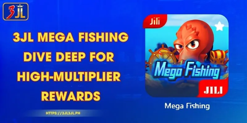 3JL Mega Fishing - Dive Deep for High-Multiplier Rewards