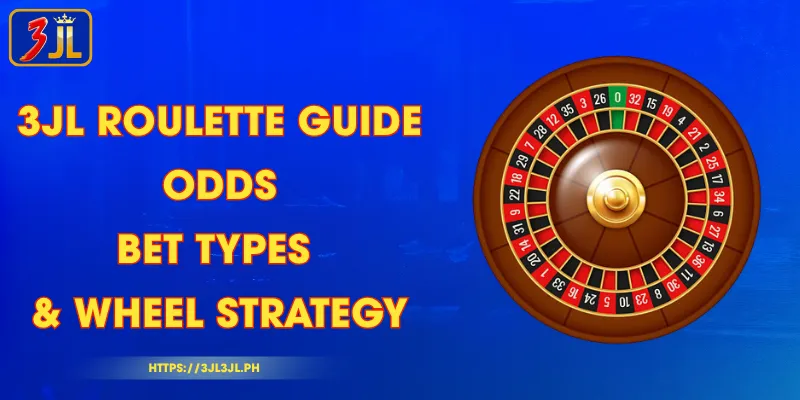 3JL Roulette Guide - Odds, Bet Types & Wheel Strategy