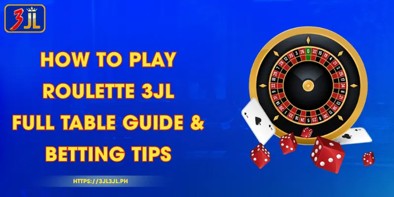 How to Play Roulette 3JL - Full Table Guide & Betting Tips