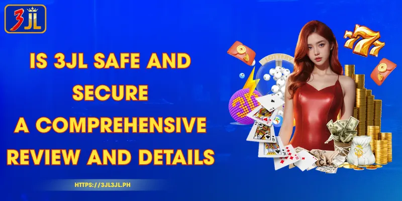 Is 3JL Safe and Secure? A Comprehensive Review and Details